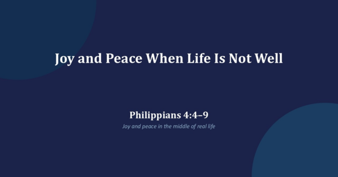 Joy and Peace When Life Is Not Well