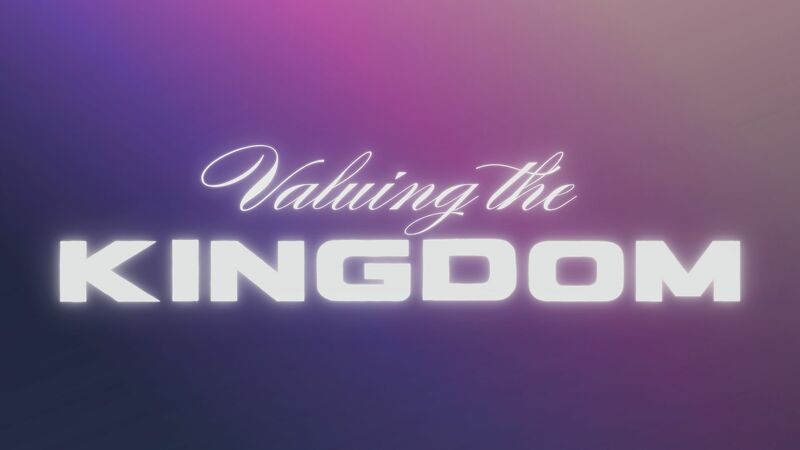 Valuing The Kingdom
