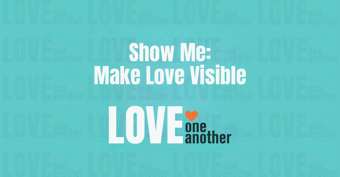 Show Me: Make Love Visible