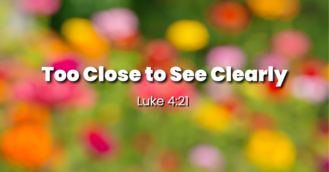 Too Close to See Clearly
