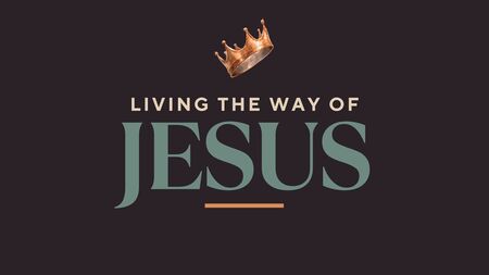 Living the Way of Jesus