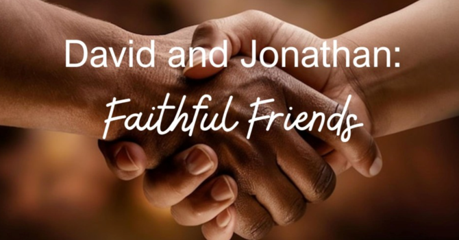 "David and Jonathan: Faithful Friendship"