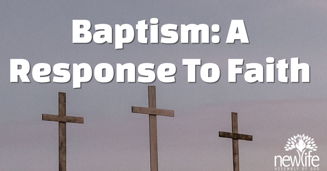 Baptism: A Response To Faith
