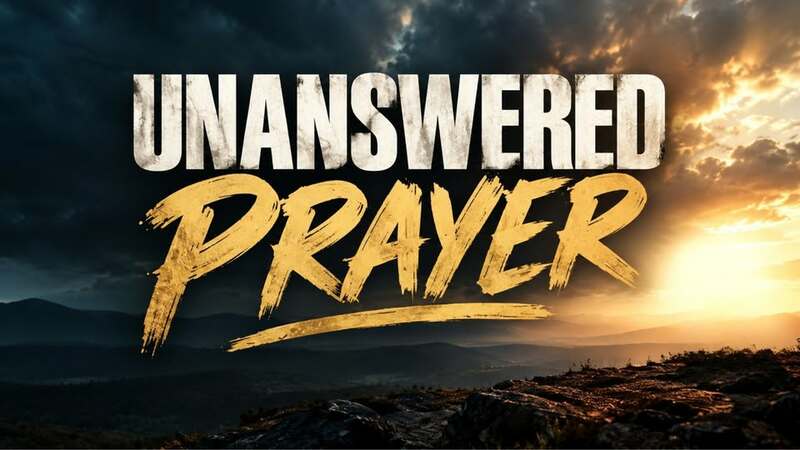 Unanswered Prayer
