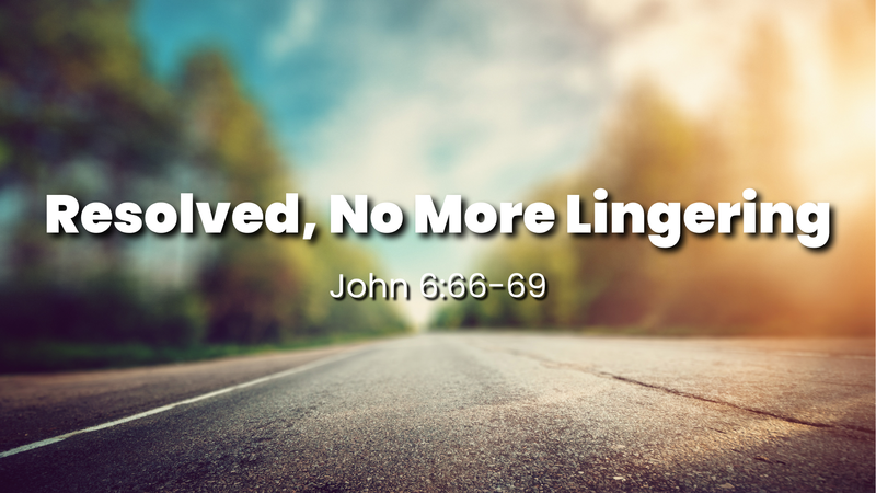 Resolved, No More Lingering