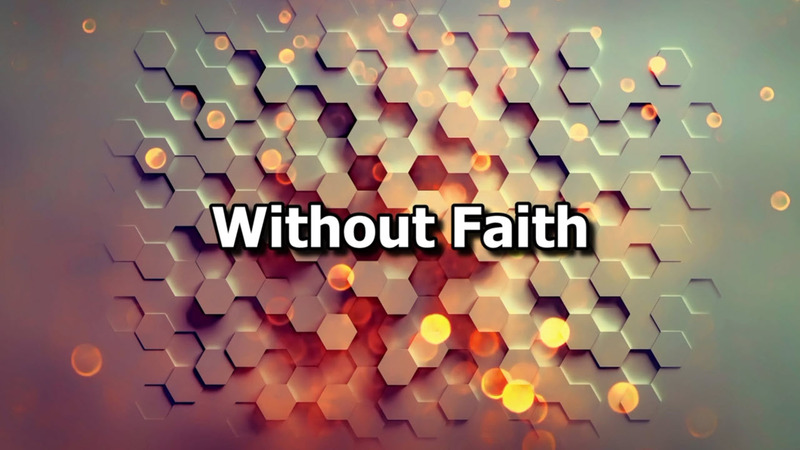 #39 Without Faith