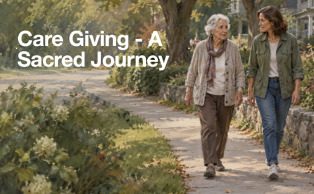 Caregiving: A Sacred Journey