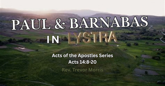 Paul & Barnabas in Lystra