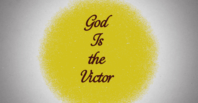 God Is The Victor