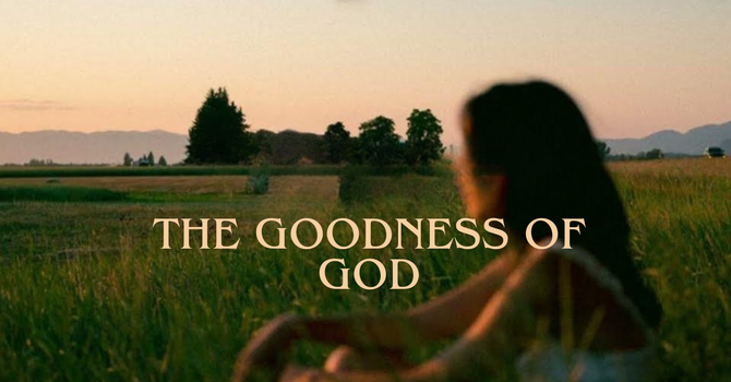 The Goodness of God