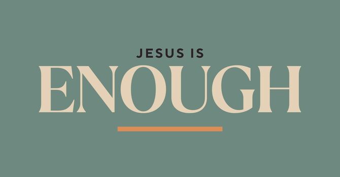 Jesus is Enough (1/4) | Living the Way of Jesus