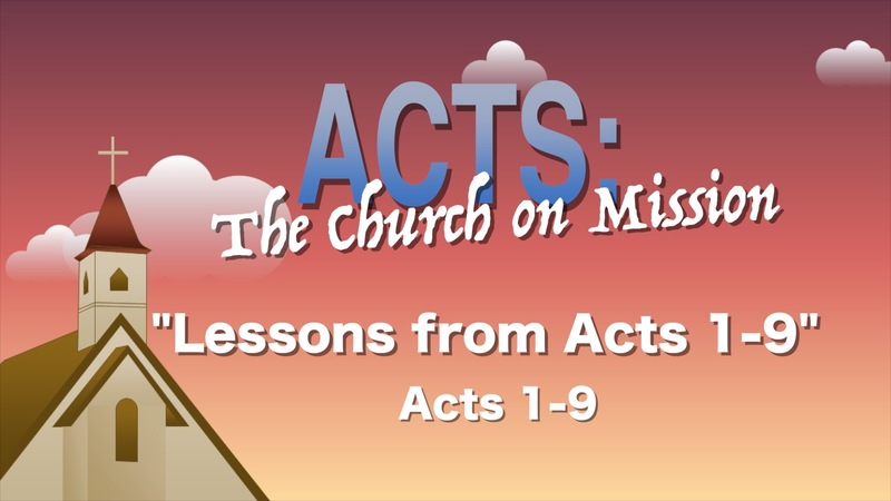 "Lessons From Acts 1-9"