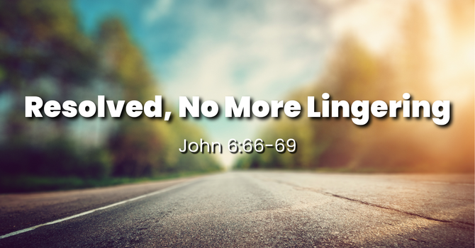 Resolved, No More Lingering