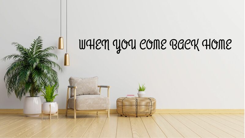 When You Come Back Home