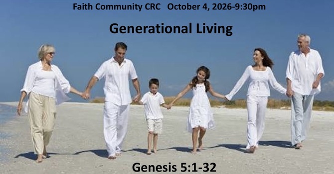 “Generational Living” October 4 2026 A.M. Service