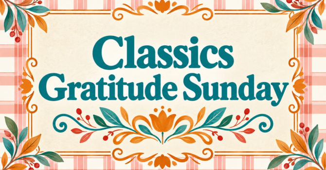 Classics Gratitude Sunday