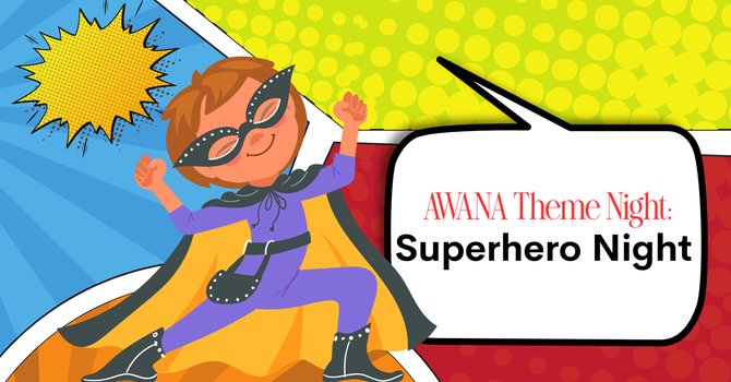Awana Theme Night: Superhero Night