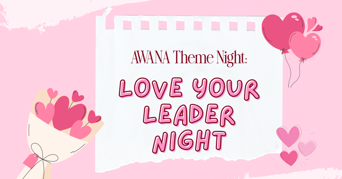 Awana Theme Night: Love Your Leader Night
