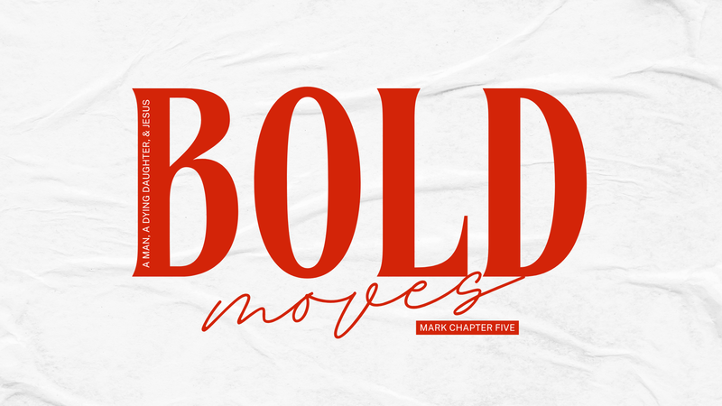 Bold Move: Jairus & Jesus