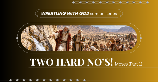 TWO HARD NO’S!—MOSES (PART 1)