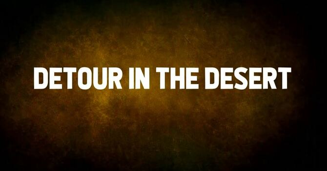 Detour in the Desert