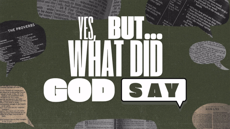 Yes, But What Did God Say?