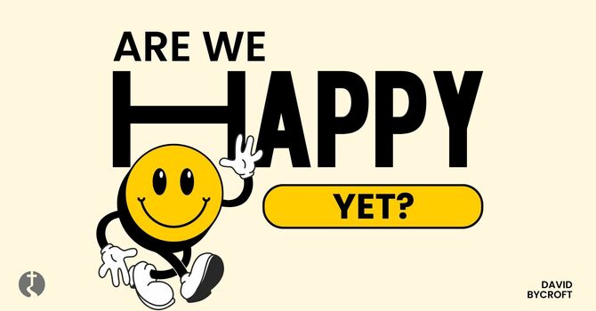 Are We Happy Yet?