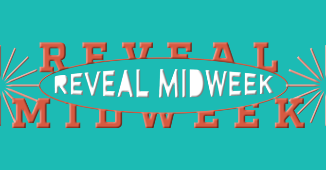 Reveal Midweek