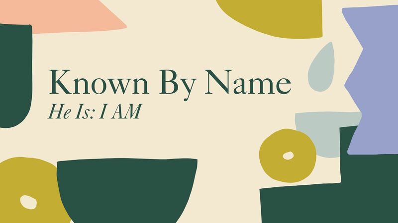 Known By Name - He Is: I AM
