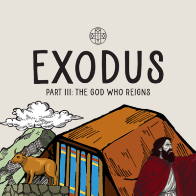 Exodus Part 3: The God Who Reigns