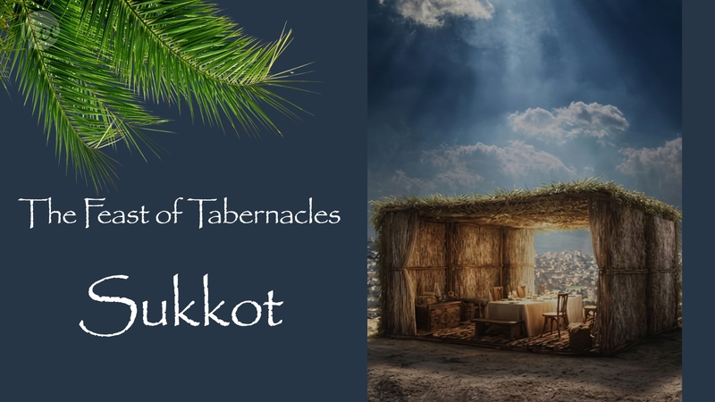Sukkot - The Feast of Tabernacles