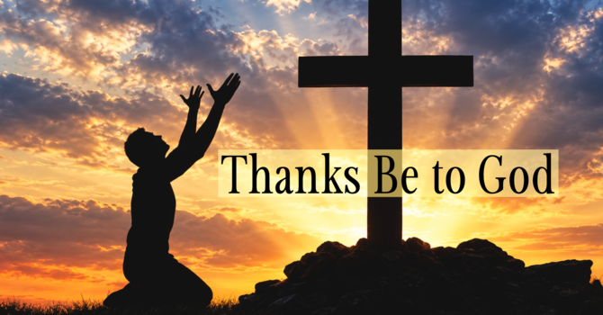 Thanks Be to God