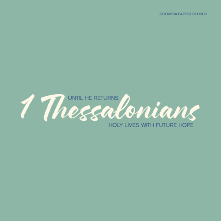 1 Thessalonians: Until He Returns