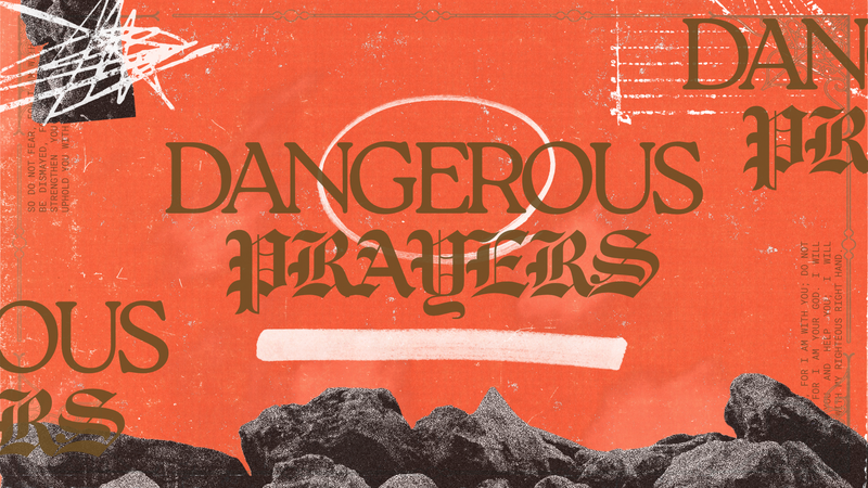 Dangerous Prayers Week 1