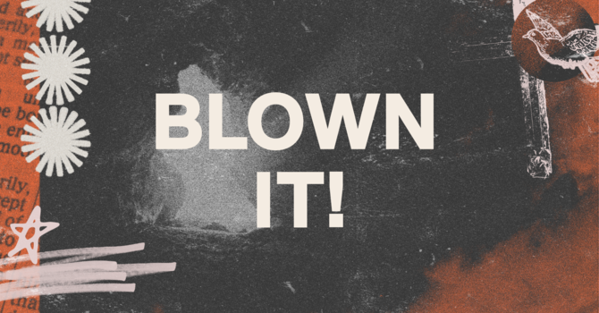 Blown It!