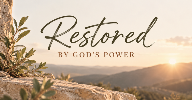 Restored by God's Power