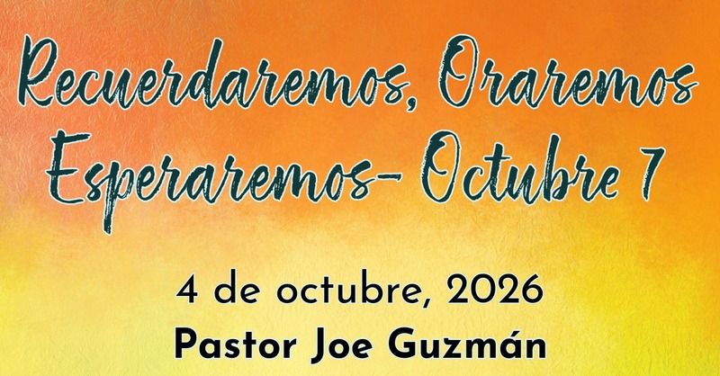 Recuerdaremos, Oraremos Esperaremos- Octubre 7