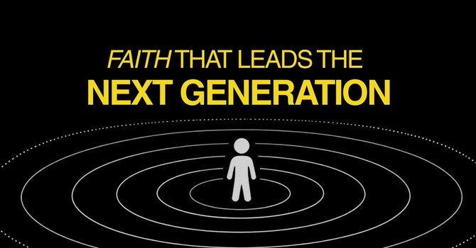 Faith That Leads The Next Generation