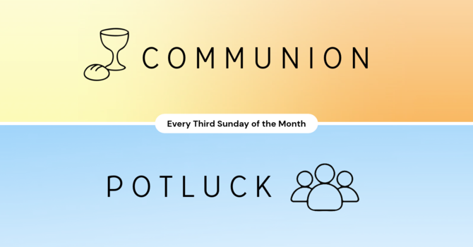 Communion/Potluck Sunday