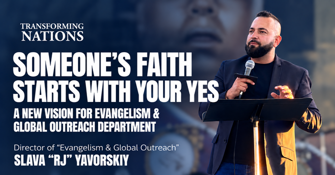 Someone’s Faith Starts with Your Yes: A New Vision for Evangelism & Global Outreach