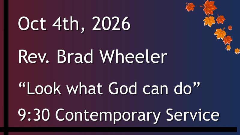 10-04-2026: “Look what God can do” - 9:30 Contemporary service