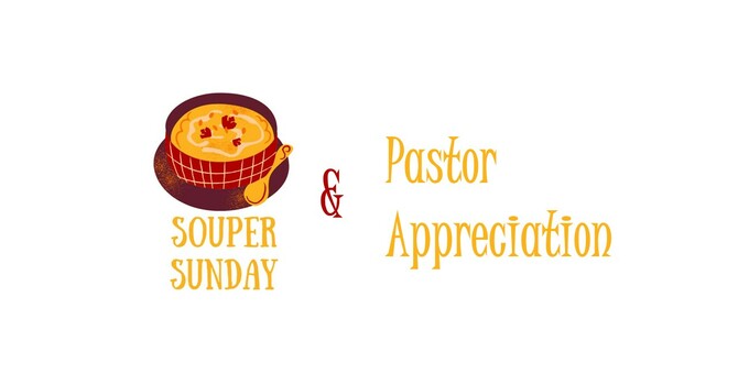 Pastor Appreciation & Souper Sunday
