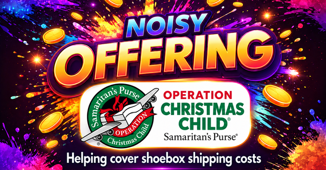 Operation Christmas Child: October Collection & Noisy Offering image