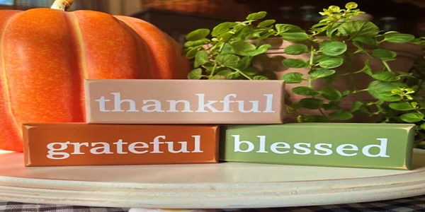 Grateful, Thankful, Blessed