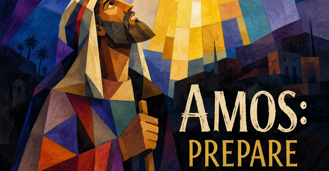 Amos: Prepare to Meet Your God