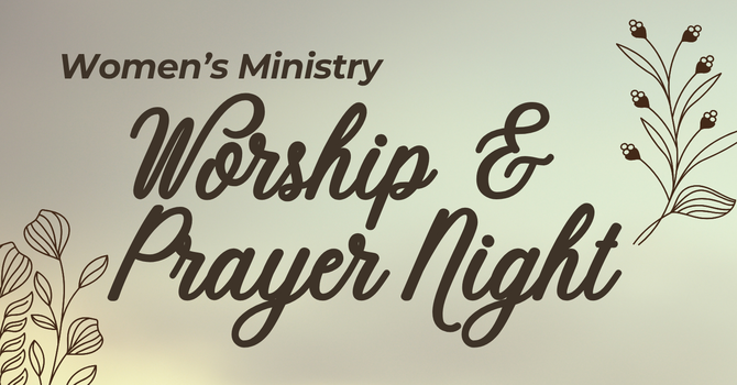 Women's Ministry Worship & Prayer Night