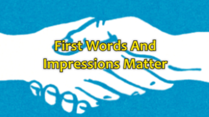 First Words And Impressions Matter