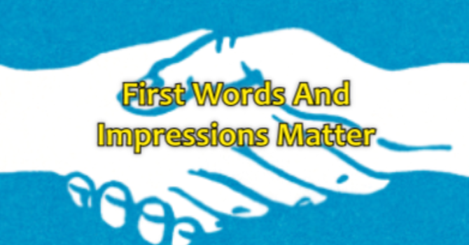 First Words And Impressions Matter