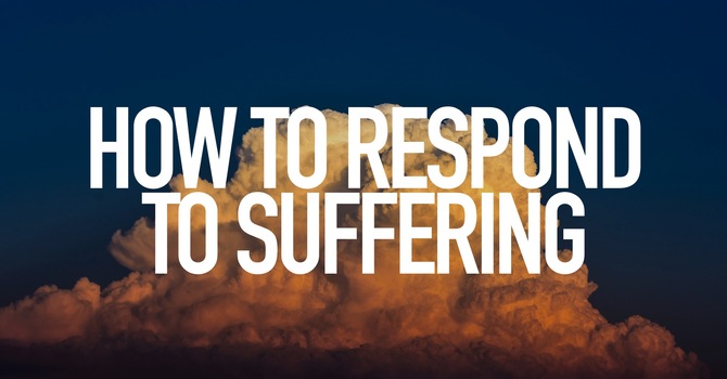 How We Respond To Suffering - Lesson 11