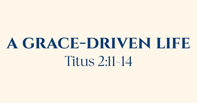 A Grace-Driven Life